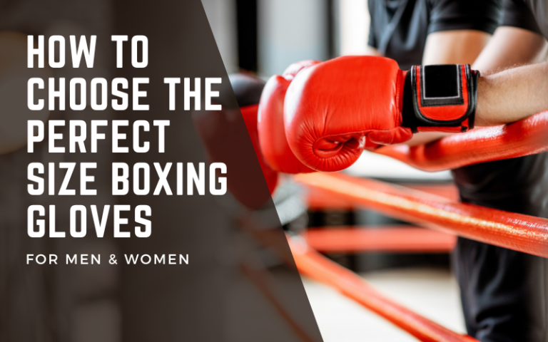 How to Choose the Perfect Size Boxing Gloves – For Men and Women