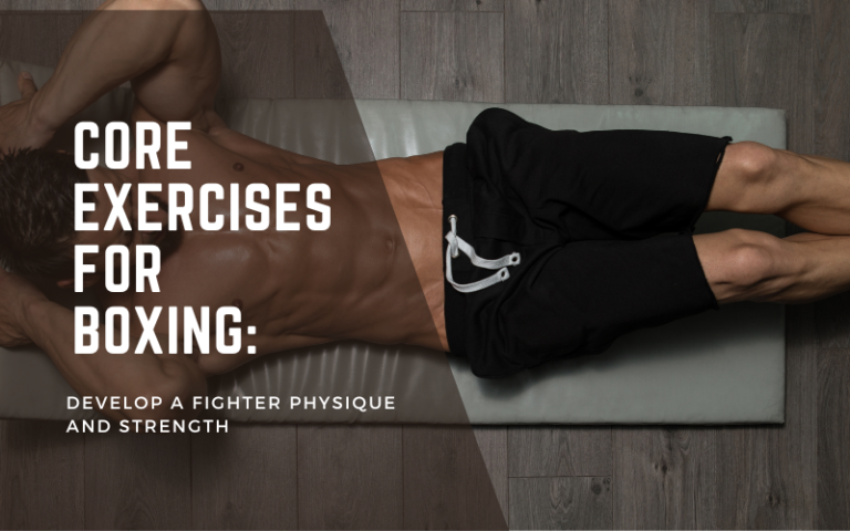 Core Exercises for Boxing: Develop a Fighter Physique and Strength